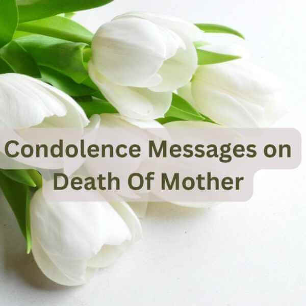 Condolence Messages on Death Of mother